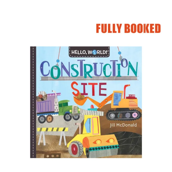 Hello World!: Construction Site (Board Book) by Jill Mcdonald | Lazada PH