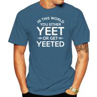 In This World You Either Yeet Or Get Yeeted Meme Tshirt