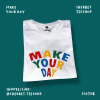 เสื้อยืด make your day*☺︎︎|sherbet.teeshop