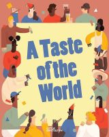 หนังสืออังกฤษพร้อมส่ง A Taste of the World : What People Eat and How They Celebrate Around the Globe (Little Gestalten) (2019. 80 S. 30 cm) [Hardcover]