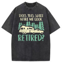 2023 NewDoes เสื้อนี้ Make Me Look Retired ผู้ชายเสื้อยืด Cool High Street เสื้อแขนยาว Unisex วันแม่ของขวัญเสื้อกันหนาวใหม่ล่าสุด