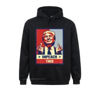 Hoodies Clothes Pro President Donald Trump Supporter S Impeach This Premium Hoodie Autumn Men Sweatshirts Simple Style Graphic