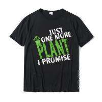 Gardening Funny Planting Just One More Plant I Promise T-Shirt Custom T Shirts Newest Cotton Mens Tops Shirts Customized