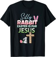 Silly Rabbit Easter Is For Jesus Easter Tshirt