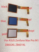 1ชิ้นใหม่สำหรับ ASUS Zenfone Max Pro M1 ZB602KL ZB601KL ปุ่มโฮมเซ็นเซอร์ตรวจสอบลายนิ้วมือสายยืดหยุ่นชิ้นส่วนซ่อมแซม