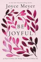 หนังสืออังกฤษ Be Joyful : 50 Days to Defeat the Things that Try to Defeat You [Hardcover]