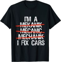 I Am A Mechanic I Fix  T-Shirt Men Fathers day Gift Tee Slim Fit Funny Tops Shirts Cotton T Shirts for Students Design