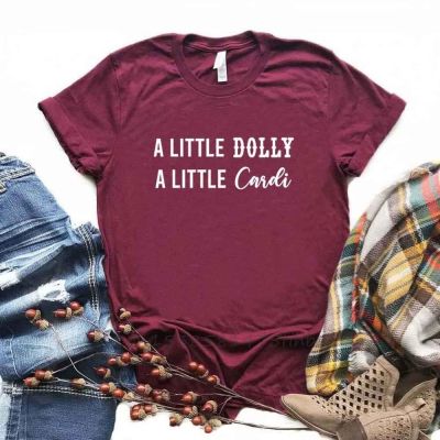 A Little Dolly A Little Cardi Print Women Tshirts No Fade Premium T Shirt For Lady Girl Woman T-Shirts Graphic Top Tee Customize