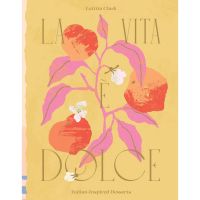 be happy and smile ! La Vita e Dolce: Italian–Inspired Desserts หนังสือภาษาอังกฤษ พร้อมส่ง