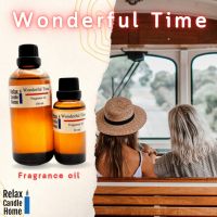 หัวน้ำหอมแท้ กลิ่น Wonderful Time Fragrance oil เกรดพรีเมียม สำหรับเทียนเเละเครื่องหอม 30ml/100ml-