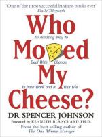 WHO MOVED MY CHEESE?: AN AMAZING WAY TO DEAL WITH CHANGE IN YOUR WORK AND IN YOUR LIFE