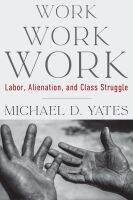 หนังสืออังกฤษ Work Work Work : Labor, Alienation, and Class Struggle (Mrp S22) [Paperback]