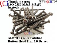 ISO 7380 M3 Titanium screw M3x40 M3x44 M3x45 M3x50 Button Head Hex 2.0 Driver Ti GR2 Polished QCTI Screw