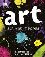 หนังสืออังกฤษใหม่ Art and How it Works : An Introduction to Art for Children (How it Works) [Hardcover]