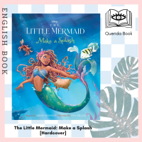 [Querida] หนังสือภาษาอังกฤษ The Little Mermaid: Make a Splash [Hardcover] by Ashley Franklin เงือกน้อยผจญภัย