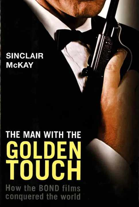 (BBW) Man With The Golden Touch: How The Bond Films Conquered The World ...