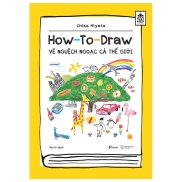 Sách AZ - How To Draw Vẽ Nguệch Ngoạc Cả Thế Giới