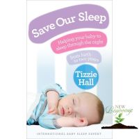 Loving Every Moment of It. Save Our Sleep : Helping your baby to sleep through the night, from birth to two years (ใหม่)พร้อมส่ง