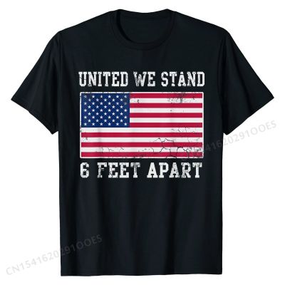 We Stand 6 Feet Apart Patriotic USA American Flag T-Shirt comfortable Tees Cotton Young T Shirts comfortable Special