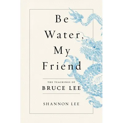 eBook + Audio] Be Water, My Friend: The Teachings of Bruce Lee by Shannon Lee | Lazada Singapore