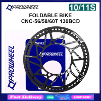 PROWHEEL เฟือง FD19 56T 58T 60T ฟันแผ่นจักรยานพับได้ล้อ130BCD พับจักรยาน Chainrings FD17 56Y 58Y 60Y