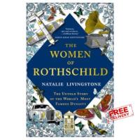 WoW !! WOMEN OF ROTHSCHILD, THE: THE UNTOLD STORY OF THE WORLDS MOST FAMOUS DYNASTY