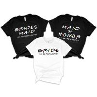 เสื้อยืดผ้าฝ้ายBrides แม่บ้าน Honor I Ll Be There For You ผู้หญิง T เสื้อฝ้าย Bachelorette Party Tshirt เจ้าสาว Bestie งานแต่งงานเสื้อผ้า Tops