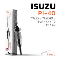 หัวเผา PI-40 - ISUZU TX TD TY BU / DA640 DH100 / (22.5V) 24V - TOP PERFORMANCE JAPAN - อีซูซุ รถบรรทุก สิบล้อ หกล้อ รถบัส HKT 9-82511994-0 / 9-82511945-0