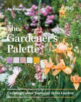 หนังสืออังกฤษใหม่ The Gardeners Palette : Creating Colour Harmony in the Garden [Hardcover]