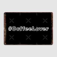 Coffeelover ตลก Hastag ป้ายโลหะแผ่นโลหะประดับผนังคลับบ้านผับโรงรถส่วนตัวโปสเตอร์ดีบุก0718