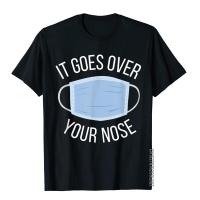 It Goes Over Your Nose Funny WEAR A MASK T-Shirt Cotton T Shirts For Men Cool Tops Shirt Funny High Street