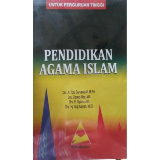 BUKU PENDIDIKAN AGAMA ISLAM UNTUK PERGURUAN TINGGI-TOTO SURYANA ...