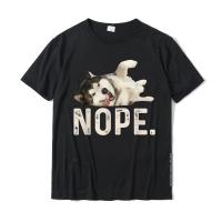 Nope Lazy Siberian Husky Dog Lover Gift T-Shirt PrintingDesign Tops Shirt Wholesale Cotton Man Top T-Shirts