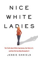 หนังสืออังกฤษ Nice White Ladies : The Truth about White Supremacy, Our Role in It, and How We Can Help Dismantle It [Hardcover]