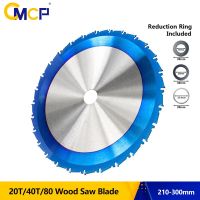 CMCP Carbide Wood Cutting Disc 210 250 255 300mm Circular Saw Blade Nano Blue Coated TCT Saw Blade 24T 28T 40T 80T Saw Blade