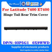 ใหม่ Original 03P5G1 3P5G1 0X9WWD X9WWD สำหรับ Latitude 7400 E7400แล็ปท็อป Hin TAIL ด้านหลังฝาครอบหน้าจอเพลา COVER