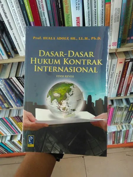 Dasar Dasar Hukum Kontrak Internasional Edisi Revisi Huala Adolf