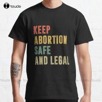 Keep Abortion Safe And Legal Classic T-Shirt Mens T Shirts Cotton Custom Gift Breathable Cotton Xs-5Xl Streetwear All Seasons