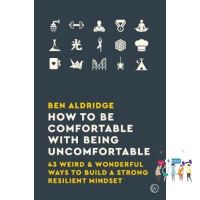 Great price HOW TO BE COMFORTABLE WITH BEING UNCOMFORTABLE: 43 WEIRD &amp; WONDERFUL WAYS TO BUI