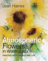 หนังสืออังกฤษใหม่ Atmospheric Flowers in Watercolour : Painting with Energy and Life [Hardcover]