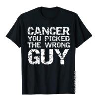 Funny Cancer Treatment Gift Cancer You Picked The Wrong Guy T-Shirt Hip Hop Mens Top T-Shirts Cotton Tops T Shirt Leisure