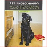 Good quality, great price Pet Photography : The Secrets to Creating Authentic Pet Portraits [Hardcover]หนังสือภาษาอังกฤษมือ1(New) ส่งจากไทย