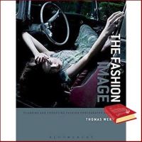 Just im Time ! &amp;gt;&amp;gt;&amp;gt; The Fashion Image : Planning and Producing Fashion Photographs and Films หนังสือภาษาอังกฤษมือ1(New) ส่งจากไทย