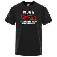 Funny my job is TOP SECRET T-shirt mens summer cotton with short sleeves mens humor hip hop casual tops mans shirt