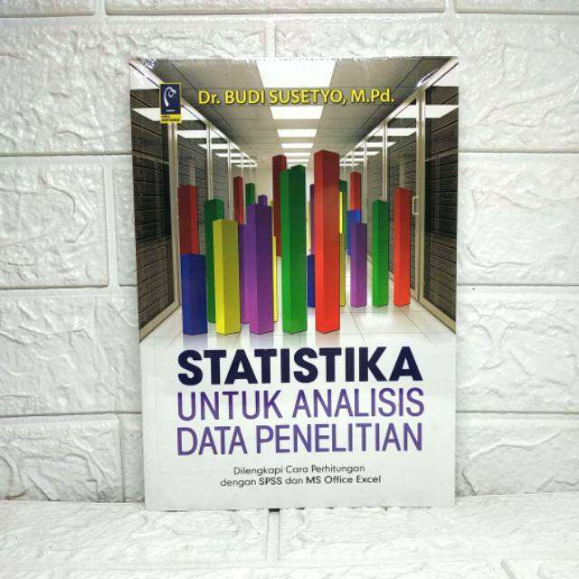 STATISTIKA UNTUK ANALISIS DATA PENELITIAN Dilengkapi Cara Perhitungan ...