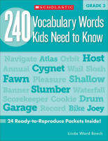 240 vocabulary words kids need to know: Grade 3 240 words that third graders need to know