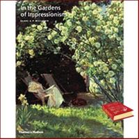 start again ! &amp;gt;&amp;gt;&amp;gt; In the Gardens of Impressionism (Reprint) หนังสือภาษาอังกฤษมือ1(New) ส่งจากไทย