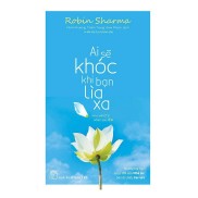 Sách - Ai Sẽ Khóc Khi Bạn Lìa Xa