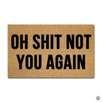 Doormat Entrance Floor Mat Oh Shit Not You Again Non-slip Doormat 30 inch by 18 inch Machine Washable Non-woven Fabric