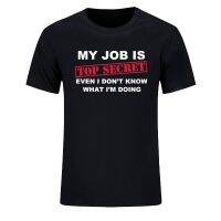 Tshirt My Job Is Secret T Men Custom Humour Slogan Lot Joke Present Tshirt